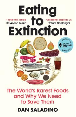 Eating to Extinction: The World's Rarest Foods and Why We Need to Save Them book