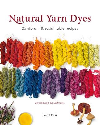 Natural Yarn Dyes: 25 Vibrant & Sustainable Recipes book