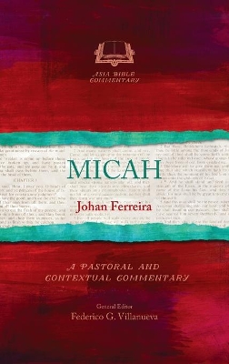 Micah: A Pastoral and Contextual Commentary by Johan Ferreira