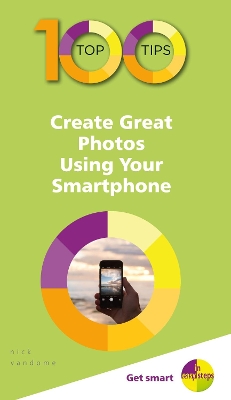 100 Top Tips - Create Great Photos Using Your Smartphone book