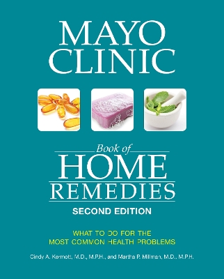 Mayo Clinic Book Of Home Remedies (second Edition): What to Do for the Most Common Health Problems book