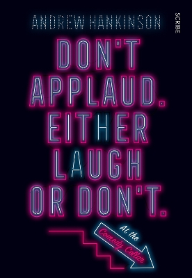 Don’t applaud. Either laugh or don’t. (At the Comedy Cellar.) book