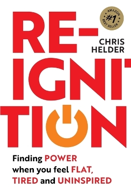 Re-Ignition: Finding POWER when you feel FLAT, TIRED and UNINSPIRED book