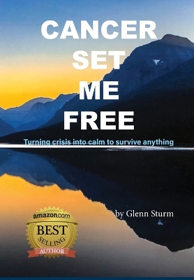 Cancer Set Me Free by Glenn Sturm