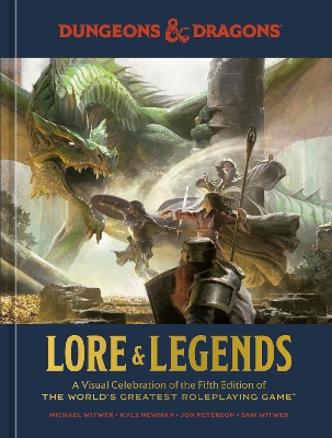 Dungeons & Dragons Lore & Legends: A Visual Celebration of the Fifth Edition of the World's Greatest Roleplaying Game book