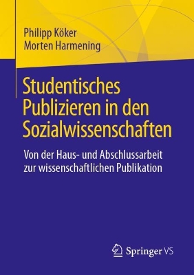 Studentisches Publizieren in den Sozialwissenschaften: Von der Haus- und Abschlussarbeit zur wissenschaftlichen Publikation book