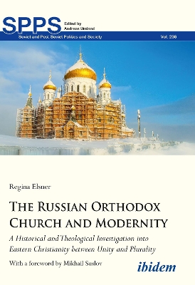 The Russian Orthodox Church and Modernity: A Historical and Theological Investigation into Eastern Christianity between Unity and Plurality book