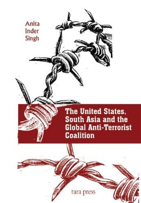 The United States, South Asia and the Global Anti Terrorist Coalition book