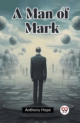 A Man of Mark by Anthony Hope