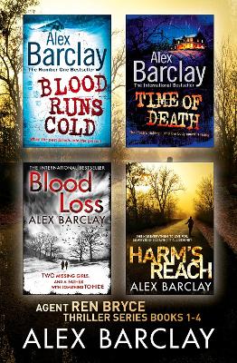 Alex Barclay 4-Book Thriller Collection: Blood Runs Cold, Time of Death, Blood Loss, Harm’s Reach by Alex Barclay