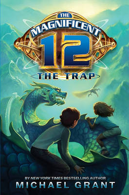 The Magnificent 12: The Trap by Michael Grant