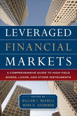 Leveraged Financial Markets: A Comprehensive Guide to Loans, Bonds, and Other High-Yield Instruments book
