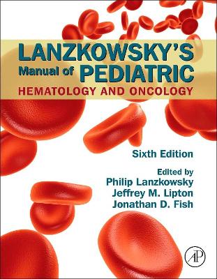 Lanzkowsky's Manual of Pediatric Hematology and Oncology by Jonathan D. Fish