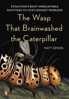 Wasp That Brainwashed the Caterpillar by Matt Simon