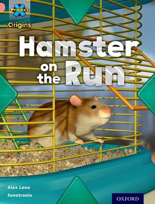 Project X Origins: Pink Book Band, Oxford Level 1+: My Home: Hamster on the Run book