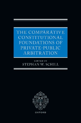 The Comparative Constitutional Foundations of Private-Public Arbitration book