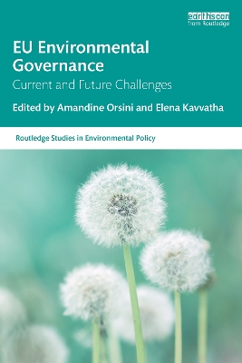 EU Environmental Governance: Current and Future Challenges by Amandine Orsini