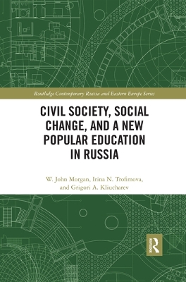 Civil Society, Social Change, and a New Popular Education in Russia by W. John Morgan