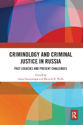 Criminology and Criminal Justice in Russia: Past Legacies and Present Challenges by Anna Gurinskaya