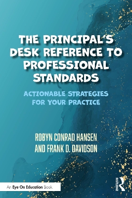 The Principal's Desk Reference to Professional Standards: Actionable Strategies for Your Practice by Robyn Conrad Hansen