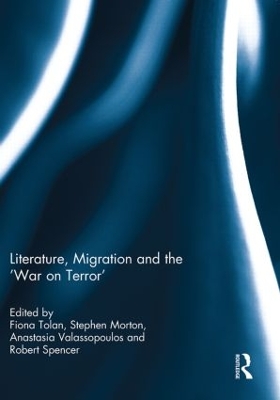 Literature, Migration and the 'War on Terror' by Fiona Tolan