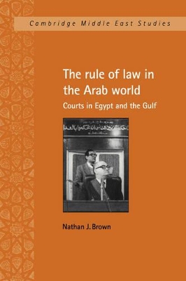 The Rule of Law in the Arab World by Nathan J. Brown