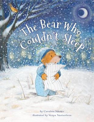 Bear Who Couldn't Sleep by Caroline Nastro