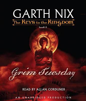 Keys to the Kingdom #2: Grim Tuesday by Garth Nix