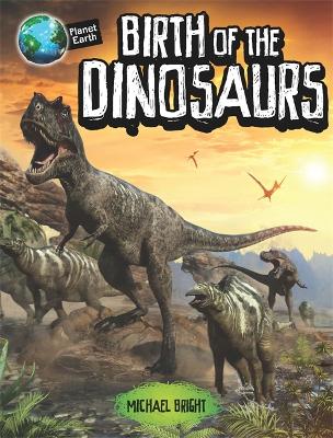 Planet Earth: Birth of the Dinosaurs book