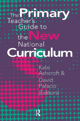 Primary Teacher's Guide to the New National Curriculum by Kate Ashcroft