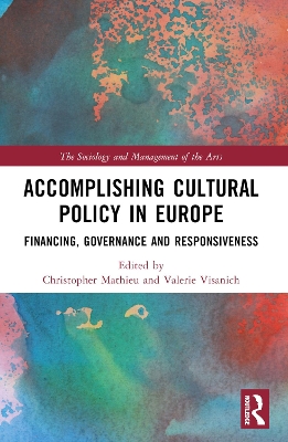 Accomplishing Cultural Policy in Europe: Financing, Governance and Responsiveness book
