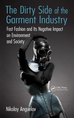 The Dirty Side of the Garment Industry: Fast Fashion and Its Negative Impact on Environment and Society by Nikolay Anguelov