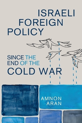 Israeli Foreign Policy since the End of the Cold War book