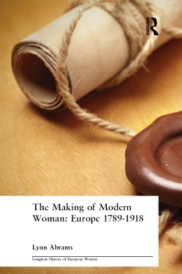 The The Making of Modern Woman by Lynn Abrams