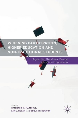 Widening Participation, Higher Education and Non-Traditional Students by Catherine A. Marshall