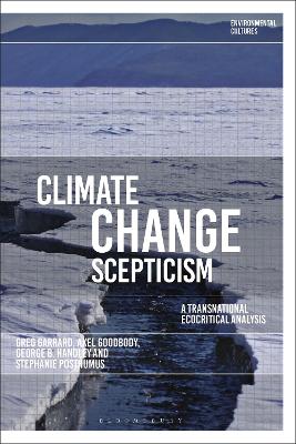 Climate Change Scepticism: A Transnational Ecocritical Analysis by Greg Garrard