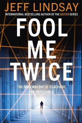 Fool Me Twice: Riley Wolfe Thriller by Jeff Lindsay