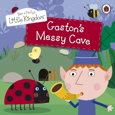 Ben and Holly's Little Kingdom: Gaston's Messy Cave Storybook book