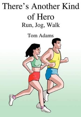 There's Another Kind of Hero: Run, Jog, Walk book