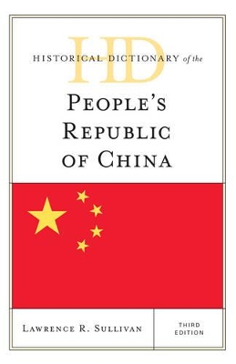 Historical Dictionary of the People's Republic of China by Lawrence R Sullivan