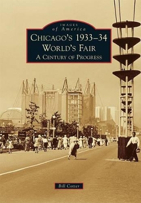 Chicago's 1933-34 World's Fair by Bill Cotter