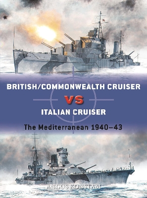 British/Commonwealth Cruiser vs Italian Cruiser: The Mediterranean 1940–43 book