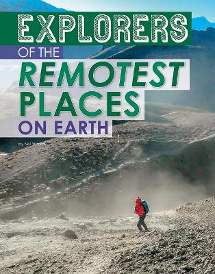 Explorers of the Remotest Places on Earth by Nel Yomtov