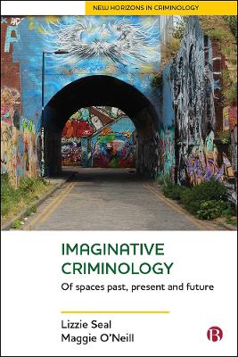 Imaginative Criminology: Of Spaces Past, Present and Future book