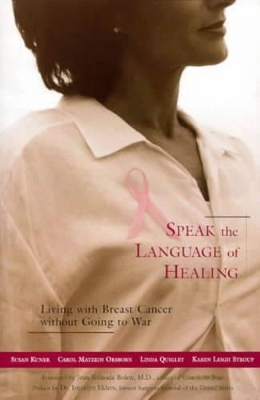 Speak the Language of Healing: Living With Breast Cancer Without Going to War book
