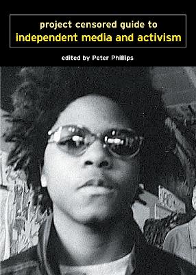 Project Censored Guide To Alternative Media & Activism book
