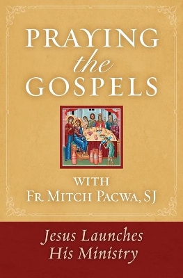 Praying the Gospels with Fr. Mitch Pacwa book