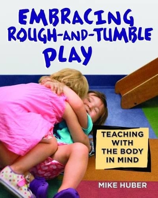 Embracing Rough-and-Tumble Play book