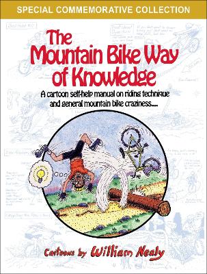 The Mountain Bike Way of Knowledge: A Cartoon Self-Help Manual on Riding Technique and General Mountain Bike Craziness book