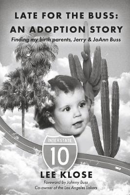 Late for the Buss: An Adoption Story: Finding my birth parents, Jerry & JoAnn Buss book
